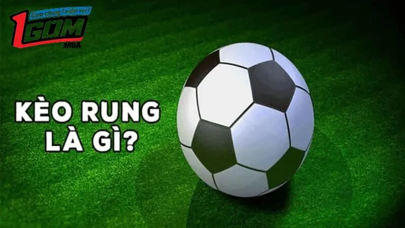 Kèo rung là gì?